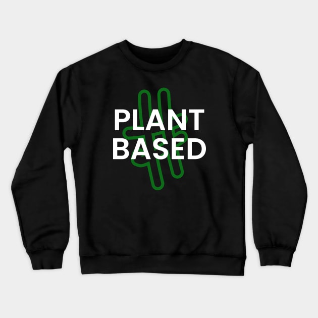 Hashtag Plant Based Crewneck Sweatshirt by Kale Von Celery